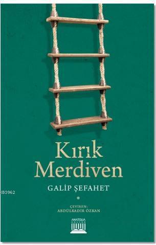 Kırık Merdiven | Galip Şefahet | Anatolia Kitap