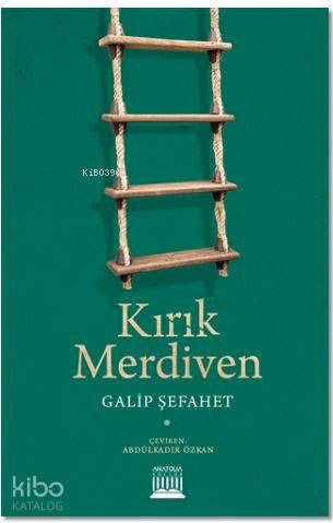 Kırık Merdiven | Galip Şefahet | Anatolia Kitap