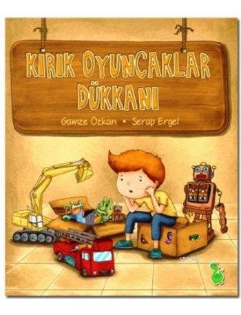 Kırık Oyuncaklar Dükkanı | Gamze Özkan | Yeşil Dinozor