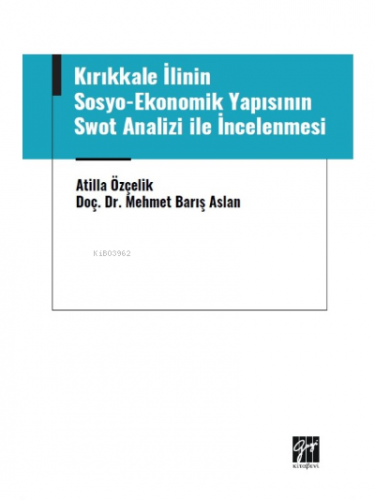 Kırıkkale İlinin Sosyo-Ekonomik Yapısının ;Swot Analizi ile İncelenmes