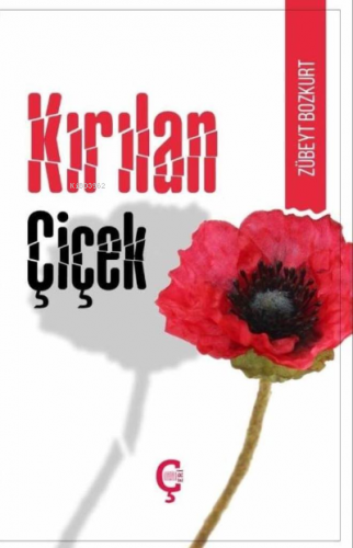 Kırılan Çiçek | Zübeyt Bozkurt | Çeri Yayınları