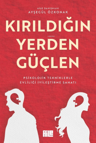 Kırıldığın Yerden Güçlen | Ayşegül Özkonak | Aile Yayınları