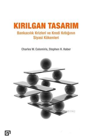 Kırılgan Tasarım; Bankacılık Krizleri ve Kredi Kıtlığının Siyasi Köken