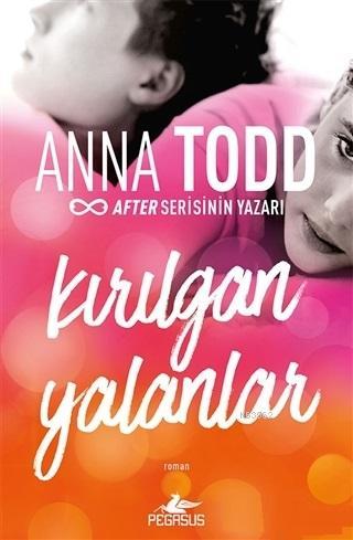 Kırılgan Yalanlar | Anna Todd | Pegasus Yayıncılık