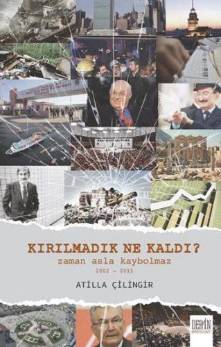 Kırılmadık Ne Kaldı?; Zaman Asla Kaybolmaz 2002-2015 | Atilla Çilingir