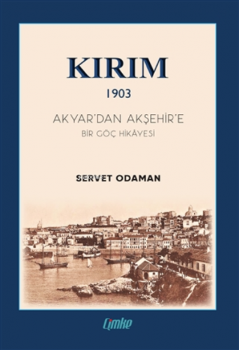 Kırım 1903 - Akyar’dan Akşehir’e Bir Göç Hikayesi | Servet Odaman | Çi