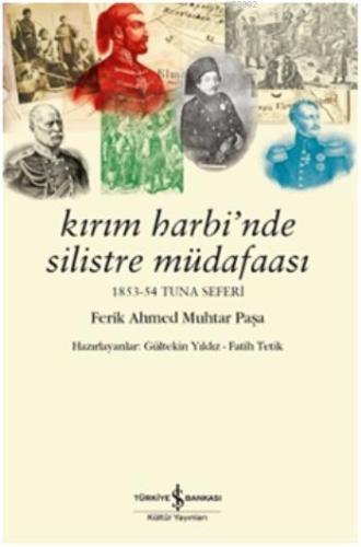 Kırım Harbi'nde Silistre Müdafaası; 1853 - 54 Tuna Seferi | Ferik Ahme