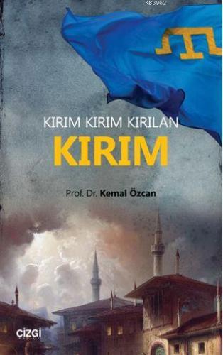 Kırım Kırım Kırılan Kırım | Kemal Özcan | Çizgi Kitabevi