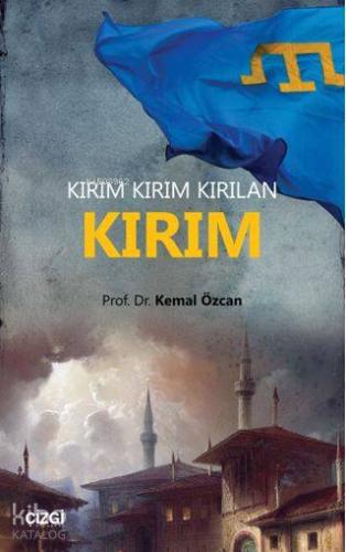 Kırım Kırım Kırılan Kırım | Kemal Özcan | Çizgi Kitabevi