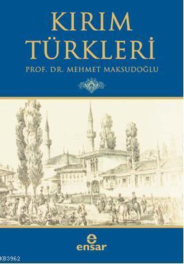 Kırım Türkleri | Mehmet Maksudoğlu | Ensar Neşriyat