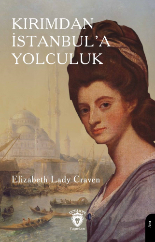 Kırımdan İstanbul’a Yolculuk | Elizabeth Lady Craven | Dorlion Yayınev