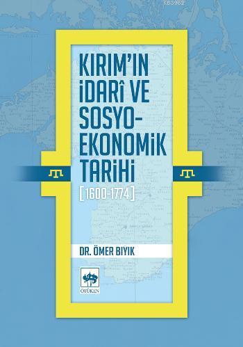 Kırım'ın İdarî ve Sosyo-Ekonomik Tarihi (1600-1774) | Ömer Bıyık | Ötü