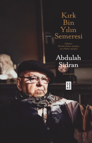 Kırk Bin Yılın Semeresi | Abdulah Sidran | Ketebe Yayınları