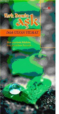 Kırk Damla Aşk | Dilek Ülvan Yılmaz | Romantik Kitap Yayınları