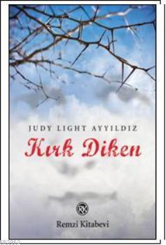 Kırk Diken | Judy Light Ayyıldız | Remzi Kitabevi