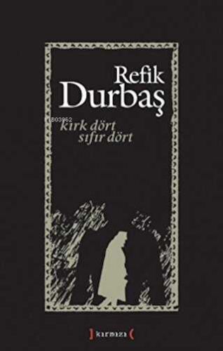 Kırk Dört Sıfır Dört, Refik Durbaş | Refik Durbaş | Kırmızı Yayınları