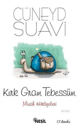 Kırk Gram Tebessüm; Mizah Hikayeleri | Cüneyd Suavi | Nesil Yayınları