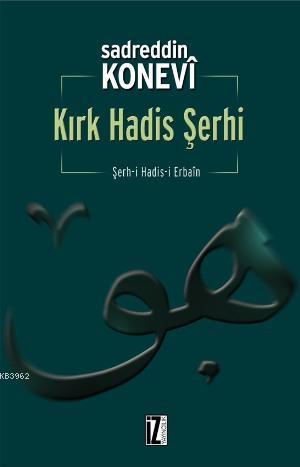 Kırk Hadis Şerhi; Şerh-i Hadis-i Erbaîn | Sadreddin Konevî | İz Yayınc