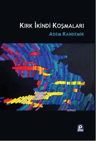 Kırk İkindi Koşmaları | Adem Kandemir | Pınar Yayınları