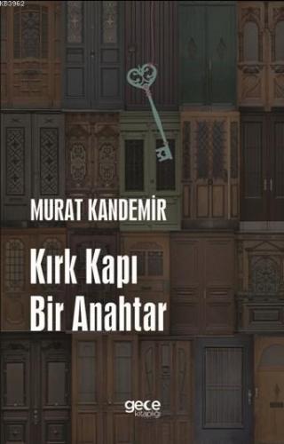 Kırk Kapı Bir Anahtar | Murat Kandemir | Gece Kitaplığı Yayınları