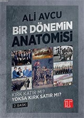 Kırk Katır mı? Yoksa Kırk Satır mı?; Bir Dönemin Anatomisi | Ali Avcu 