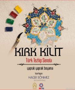 Kırk Kilit Türk Tezhip Sanatı; Yaprak Yaprak Boyama | Kolektif | İnsan