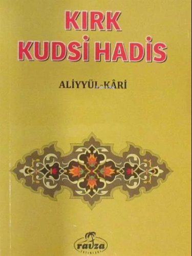 Kırk Kudsî Hadis (Cep Boy);Tercüme ve Şerhi | Aliyyül-Kari | Ravza Yay