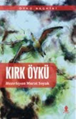 Kırk Öykü | Murat Soyak | Roza Yayınevi