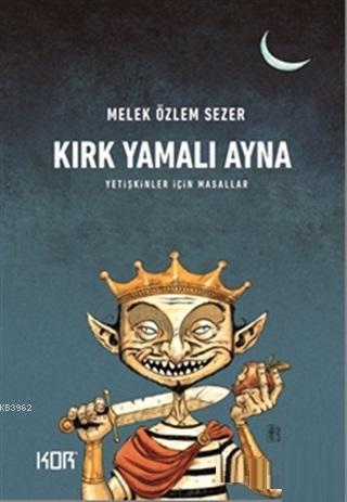 Kırk Yamalı Ayna; Yetişkinler İçin Masallar | Melek Özlem Sezer | Kor 