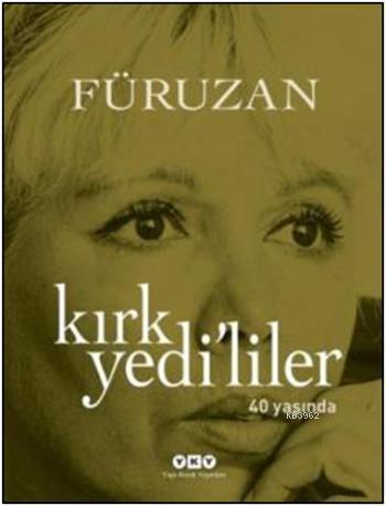 Kırk Yedililer 40 Yaşında | Füruzan | Yapı Kredi Yayınları ( YKY )