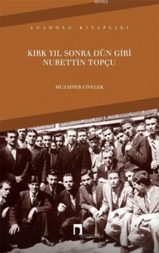 Kırk Yıl Sonra Dün Gibi Nurettin Topçu | Muzaffer Civelek | Dergah Yay