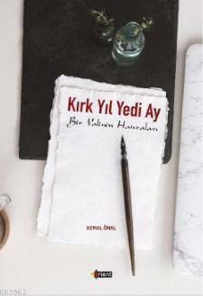 Kırk Yıl Yedi Ay; Bir Valinin Hatıraları | Kemal Önal | Kadim Yayınlar