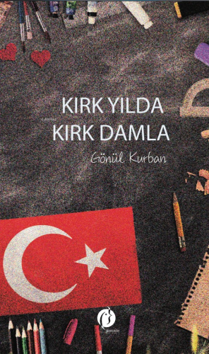 Kırk Yılda Kırk Damla | Gönül Kurban | Herdem Kitap