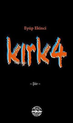 Kırk4 | Eyüp Ekinci | Mühür Kitaplığı