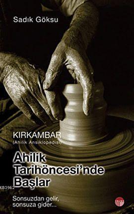 Kırkambar| Ahilik tarih Öncesinde Başlar | Sadık Göksu | Uranus Yayınl