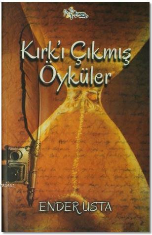 Kırk'ı Çıkmış Öyküler | Ender Usta | Kültür Ajans Yayınevi