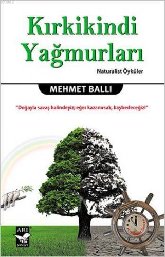 Kırkikindi Yağmurları; Naturalist Öyküler | Mehmet Ballı | Arı Sanat Y