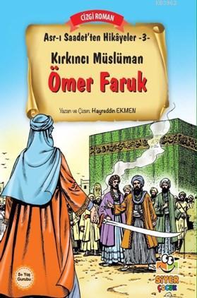 Kırkıncı Müslüman Ömer Faruk; Asr-ı Saadet'ten Hikayeler 3 | Hayreddin