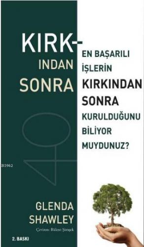 Kırkından Sonra; En Başarılı İşlerin Kırkından Sonra Kurulduğunu Biliy