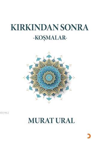 Kırkından Sonra Koşmalar | Murat Ural | Cinius Yayınları