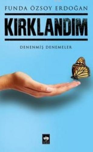 Kırklandım; Denenmiş Denemeler | Funda Özsoy Erdoğan | Ötüken Neşriyat