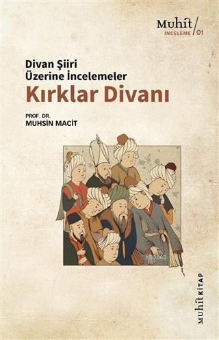 Kırklar Divanı; Divan Şiiri Üzerine İncelemeler | Muhsin Macit | Muhit