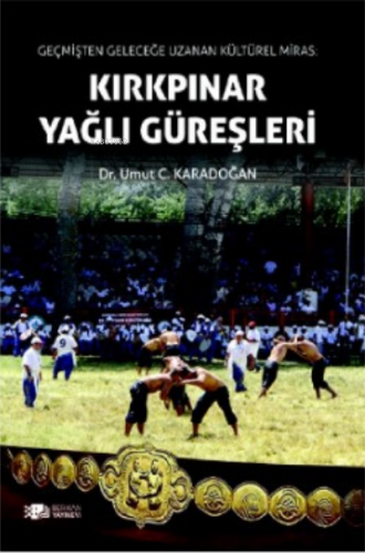 Kırkpınar Yağlı Güreşleri | Umut C. Karadoğan | Berikan Yayınları