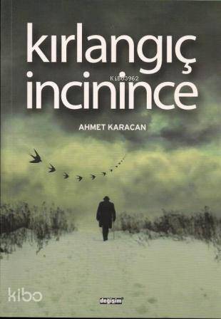 Kırlangıç İncinince | Ahmet Karacan | Değişim Yayınları