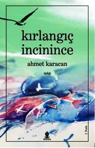 Kırlangıç İncinince | Ahmet Karacan | Roza Yayınevi