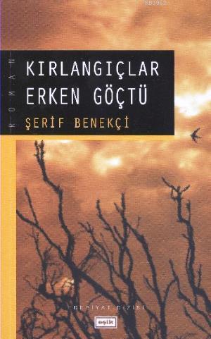 Kırlangıçlar Erken Göçtü | Şerif Benekçi | Eşik Yayınları