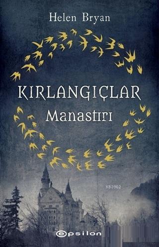 Kırlangıçlar Manastırı | Helen Bryan | Epsilon Yayınevi