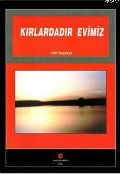 Kırlardadır Evimiz | Veli Bıçakçı | Can Yayınları (Ali Adil Atalay)