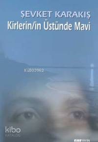 Kirlerin/in Üstünde Mavi | Şevket Karakış | Kora Yayın