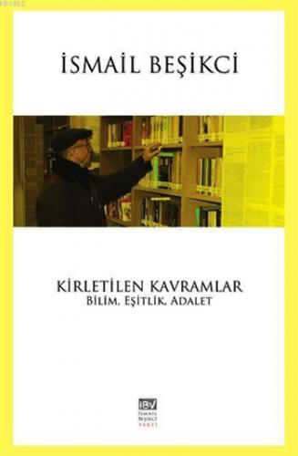 Kirletilen Kavramlar; Bilim, Eşitlik, Adalet | İsmail Beşikci | İBV İs